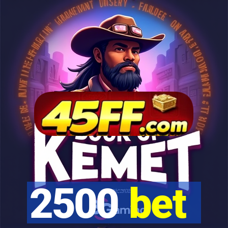 2500 bet